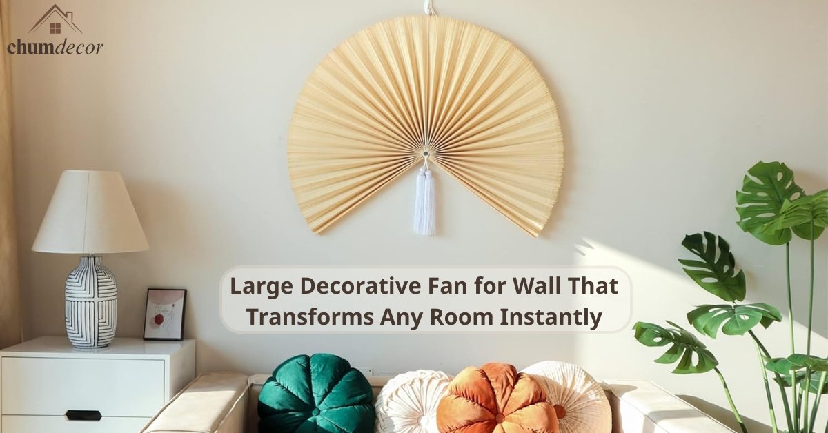 Large Decorative Fan for Wall That Transforms Any Room Instantly